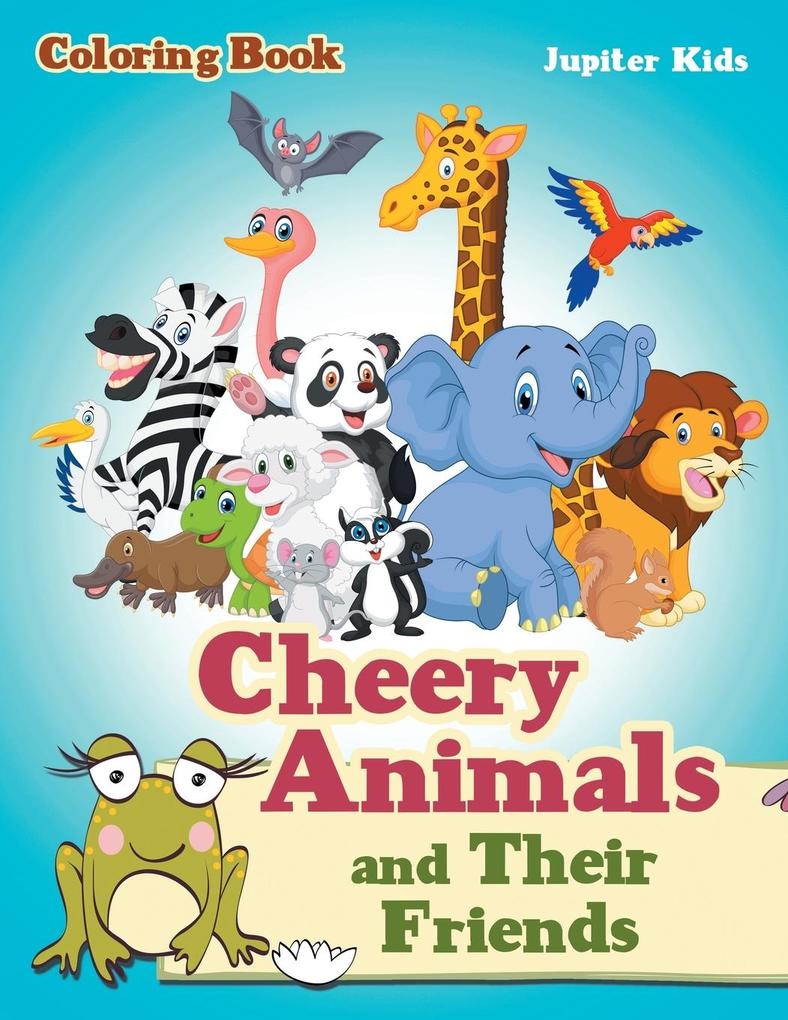 Cheery Animals and Their Friends Coloring Book