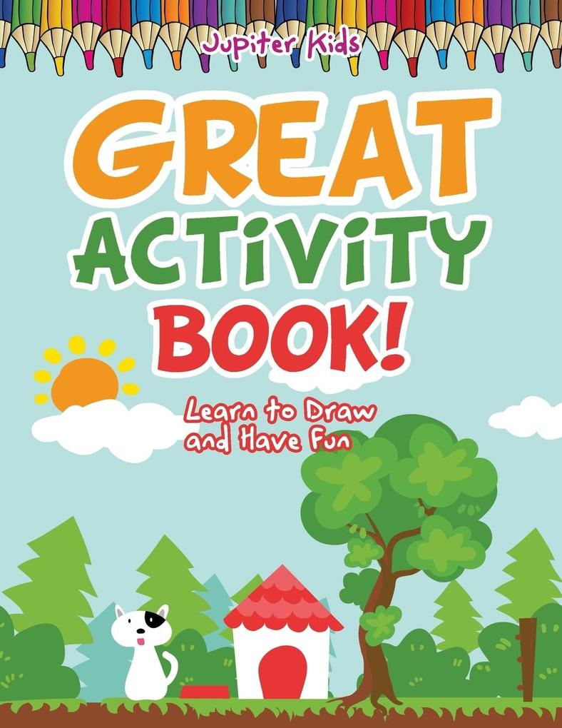 Great Activity Book! Learn to Draw and Have Fun