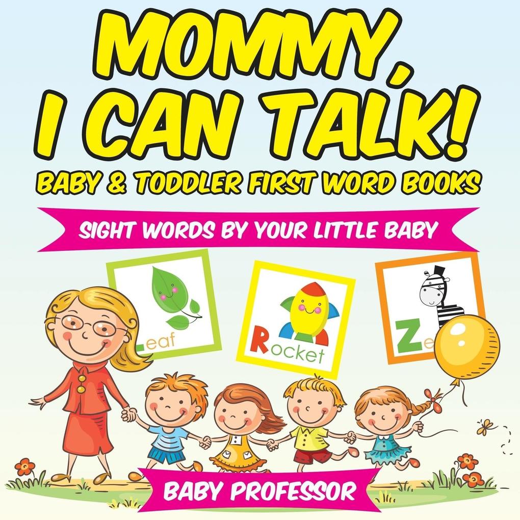 Mommy I Can Talk! Sight Words By Your Little Baby. - Baby & Toddler First Word Books