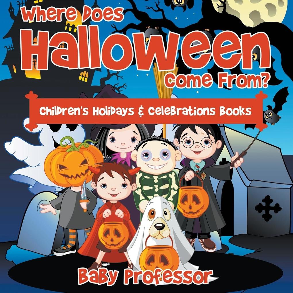 Where Does Halloween Come From? | Children‘s Holidays & Celebrations Books