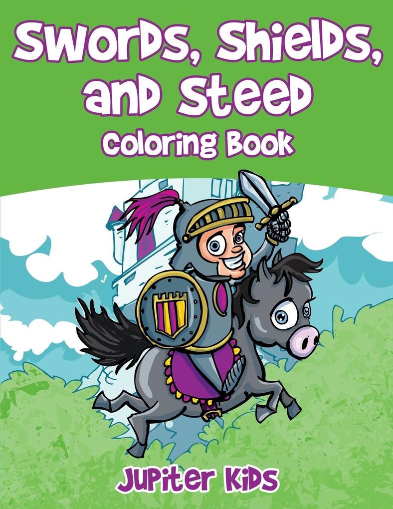 Swords Shields and Steeds Coloring Book