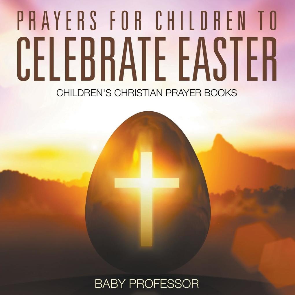 Prayers for Children to Celebrate Easter - Children‘s Christian Prayer Books