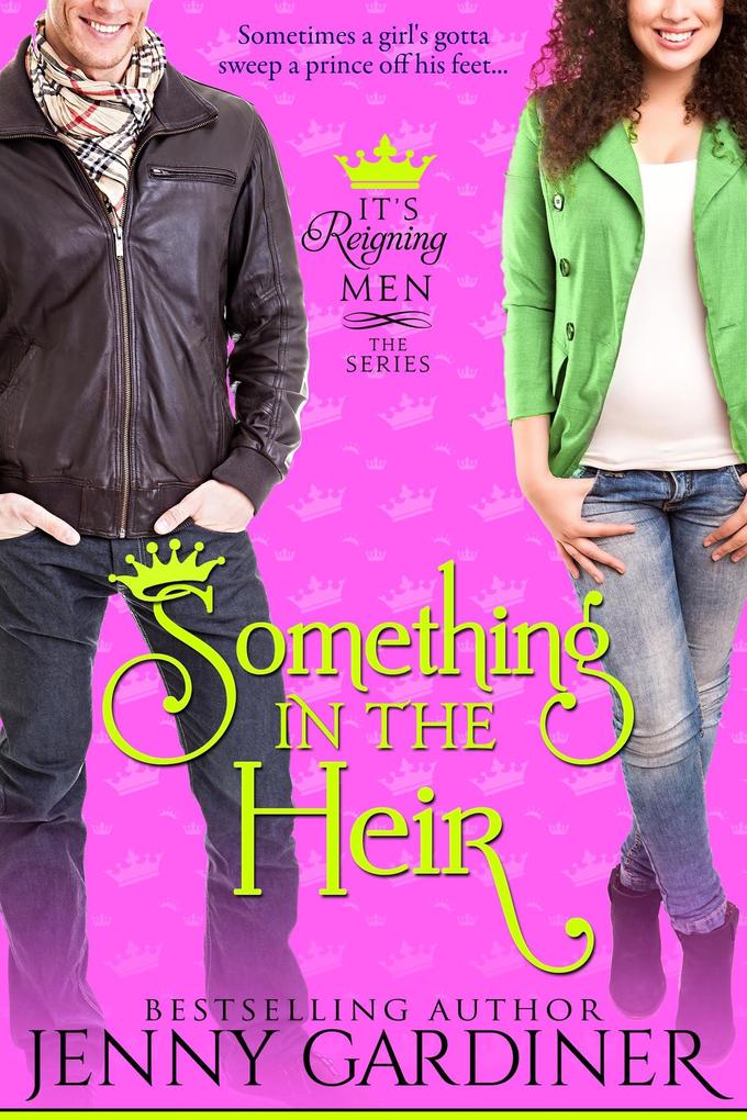 Something in the Heir (It‘s Reigning Men #1)
