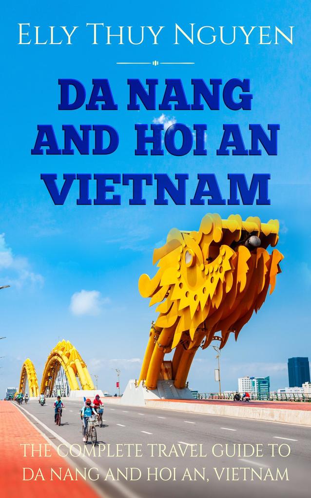 Da Nang and Hoi An Vietnam (My Saigon #6)