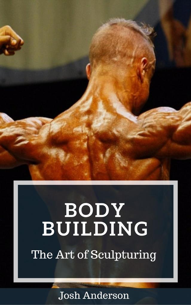 Body Building; The Art of Sculpturing (Muscle Up Series #3)