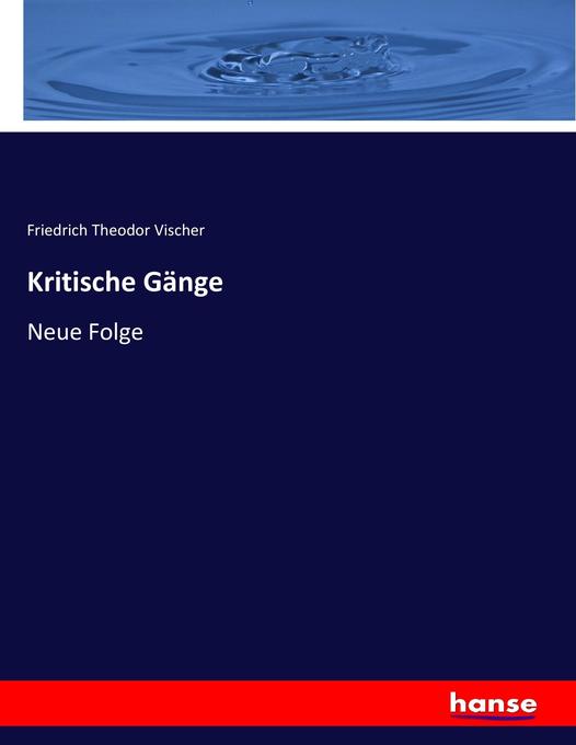 Kritische Gänge - Friedrich Theodor Vischer
