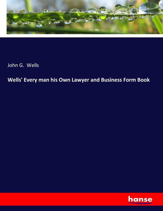 Wells‘ Every man his Own Lawyer and Business Form Book