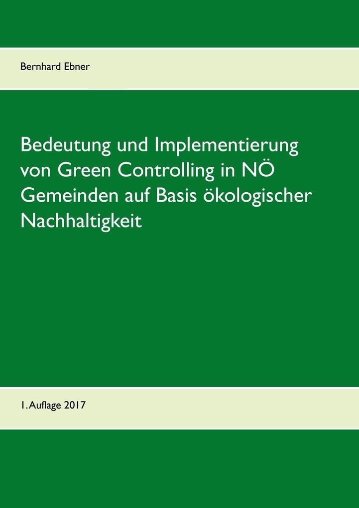 Bedeutung und Implementierung von Green Controlling in NÖ Gemeinden auf Basis ökologischer Nachhaltigkeit