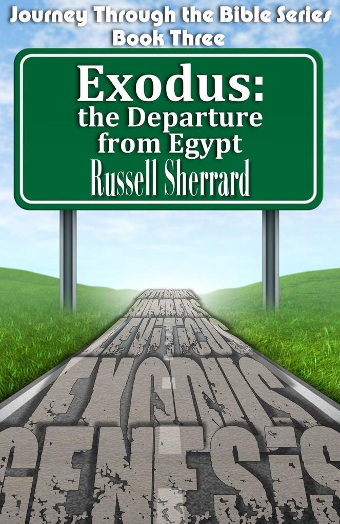 Exodus-The Departure From Egypt (Journey Through the Bible #3)