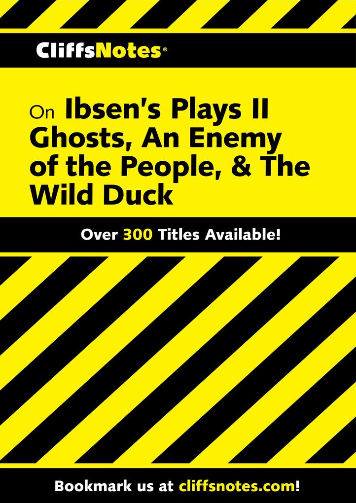 CliffsNotes Ibsen‘s Plays II: Ghosts An Enemy of The People & The Wild Duck