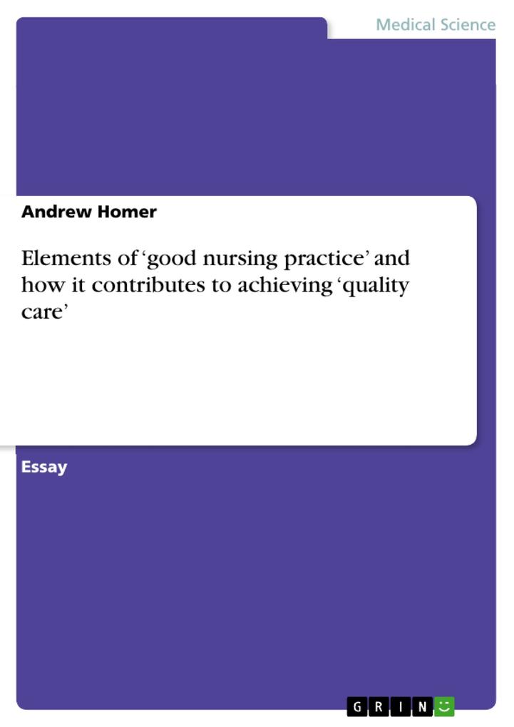 Elements of ‘good nursing practice‘ and how it contributes to achieving ‘quality care‘