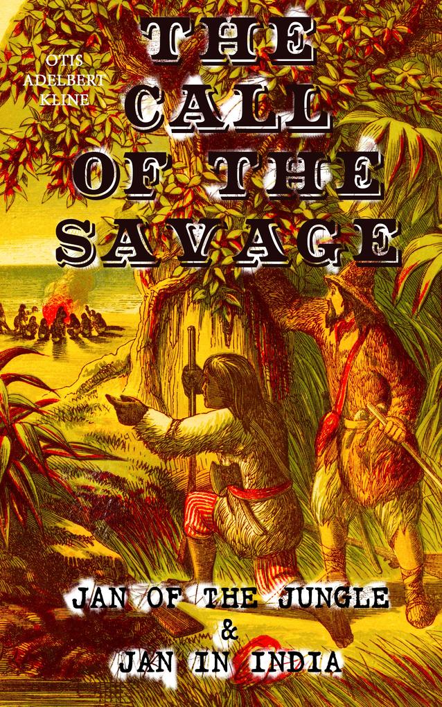THE CALL OF THE SAVAGE - Jan of the Jungle & Jan in India