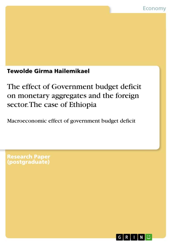 The effect of Government budget deficit on monetary aggregates and the foreign sector. The case of Ethiopia