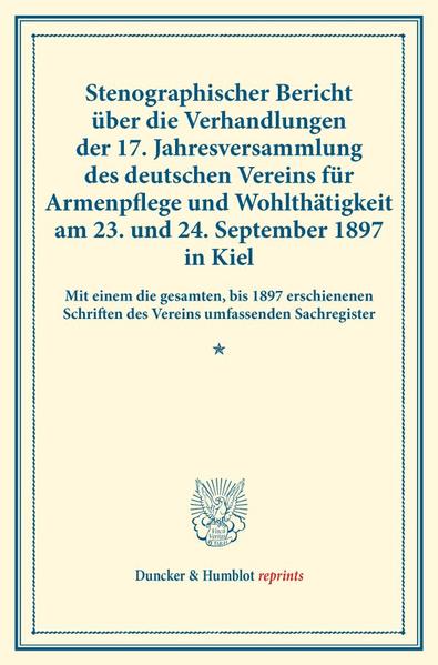 Stenographischer Bericht über die Verhandlungen der 17. Jahresversammlung des deutschen Vereins für Armenpflege und Wohlthätigkeit am 23. und 24. September 1897 in Kiel.