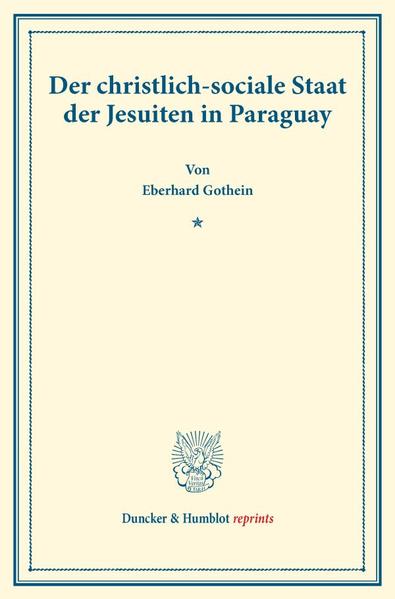 Der christlich-sociale Staat der Jesuiten in Paraguay.