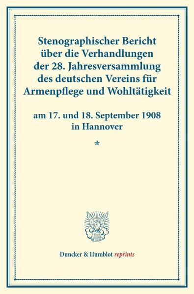 Stenographischer Bericht über die Verhandlungen der 28. Jahresversammlung des deutschen Vereins für Armenpflege und Wohltätigkeit am 17. und 18. September 1908 in Hannover.