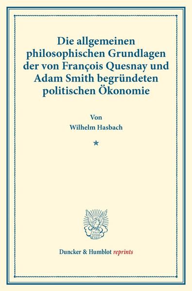 Die allgemeinen philosophischen Grundlagen der von François Quesnay und Adam Smith begründeten politischen Ökonomie.