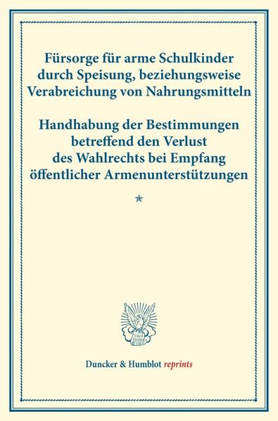 Fürsorge für arme Schulkinder durch Speisung beziehungsweise Verabreichung von Nahrungsmitteln - Handhabung der Bestimmungen betreffend den Verlust des Wahlrechts bei Empfang öffentlicher Armenunterstützungen.