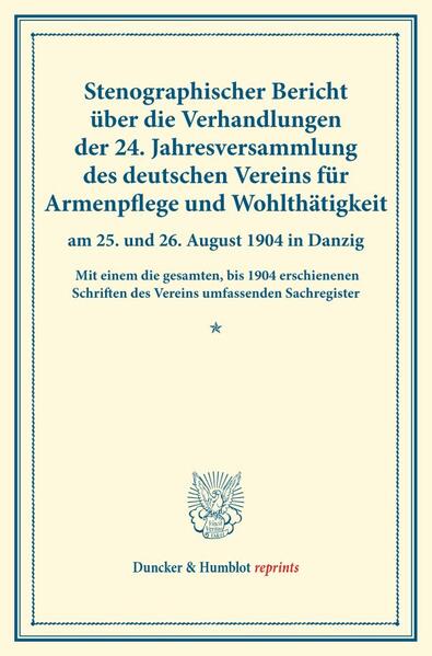Stenographischer Bericht über die Verhandlungen der 24. Jahresversammlung des deutschen Vereins für Armenpflege und Wohltätigkeit am 25. und 26. August 1904 in Danzig.