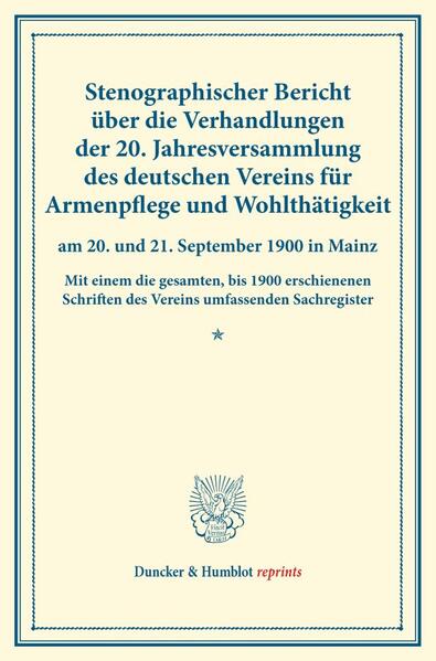 Stenographischer Bericht über die Verhandlungen der 20. Jahresversammlung des deutschen Vereins für Armenpflege und Wohlthätigkeit am 20. und 21. September 1900 in Mainz.