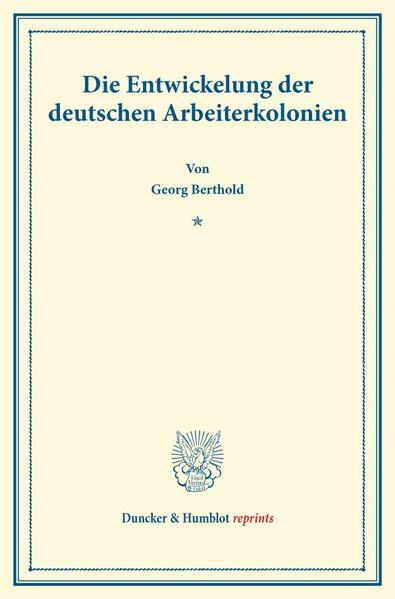 Die Entwickelung der deutschen Arbeiterkolonien.
