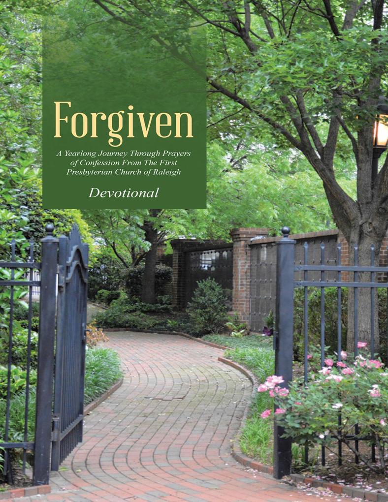 Forgiven: A Yearlong Journey Through Prayers of Confession from the First Presbyterian Church of Raleigh