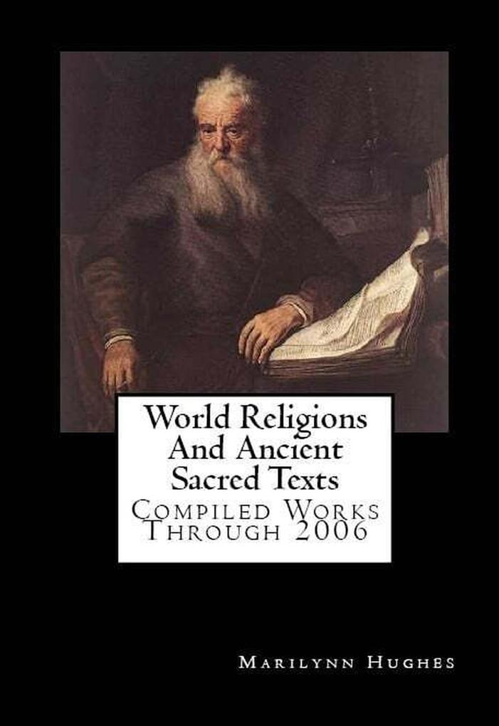 World Religions and Ancient Sacred Texts: Compiled Works Through 2006