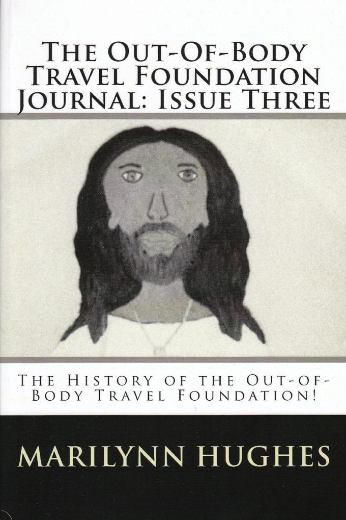 The Out-of-Body Travel Foundation Journal: The History of ‘The Out-of-Body Travel Foundation!‘ - Issue Three
