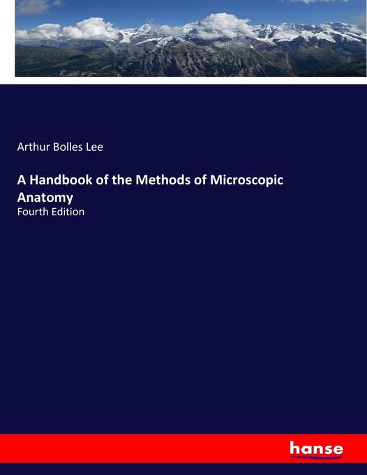 A Handbook of the Methods of Microscopic Anatomy