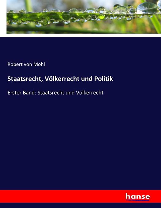 Staatsrecht Völkerrecht und Politik - Robert von Mohl