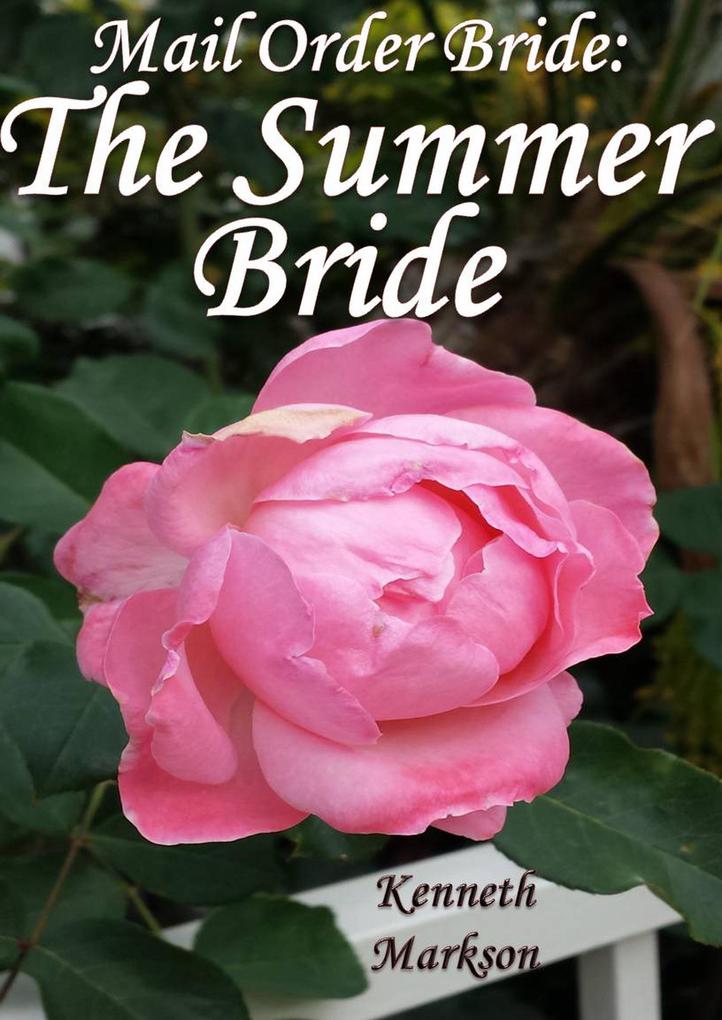 Mail Order Bride: The Summer Bride (Redeemed Western Historical Mail Order Brides #20)