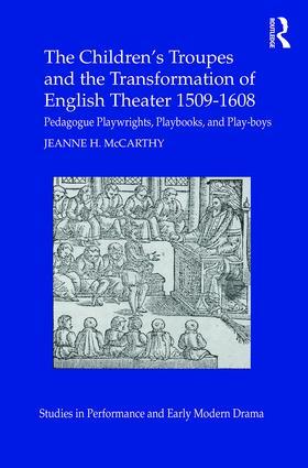 The Children‘s Troupes and the Transformation of English Theater 1509-1608