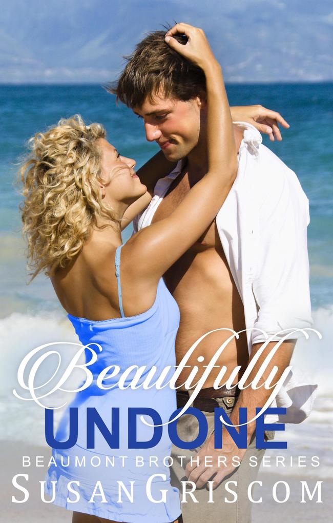 Beautifully Undone (Beaumont Brothers #3)
