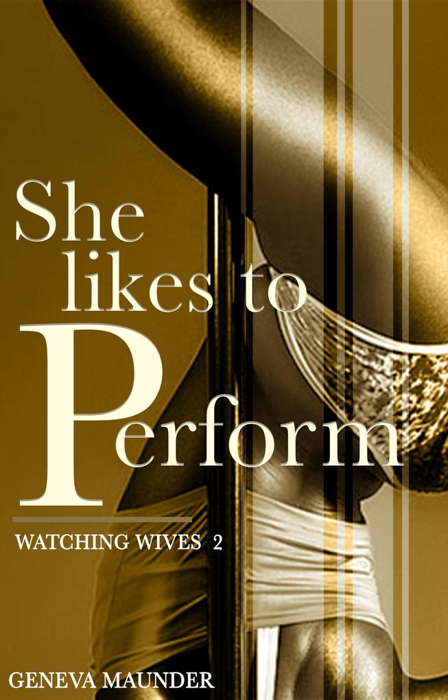 She Likes to Perform (Watching Wives #2)