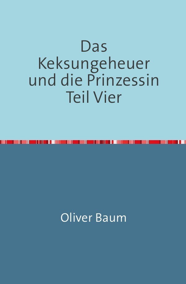 Das Keksungeheuer und die Prinzessin / Das Keksungeheuer und die Prinzessin Teil Vier