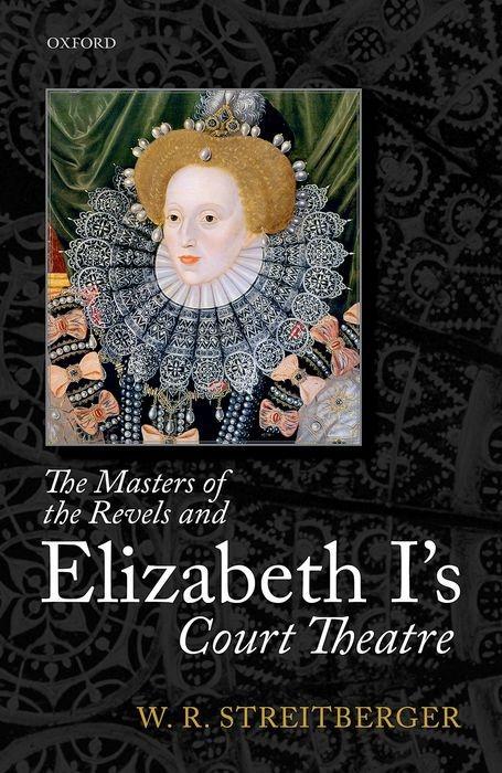 The Masters of the Revels and Elizabeth I‘s Court Theatre