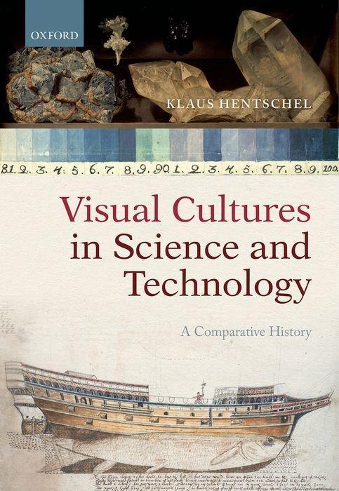 Visual Cultures in Science and Technology: A Comparative History - Klaus Hentschel