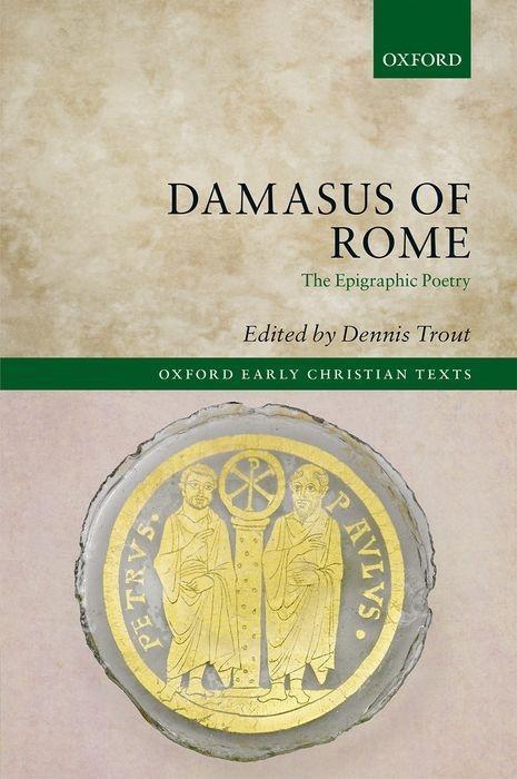 Damasus of Rome: The Epigraphic Poetry - Dennis Trout