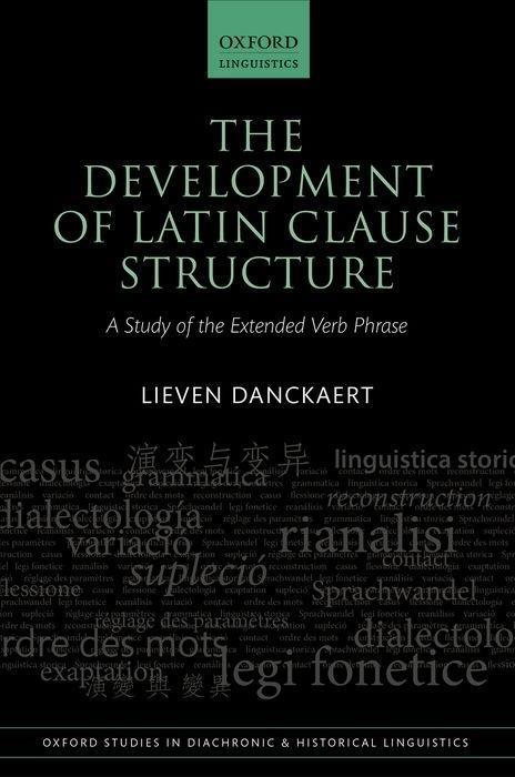 The Development of Latin Clause Structure: A Study of the Extended Verb Phrase