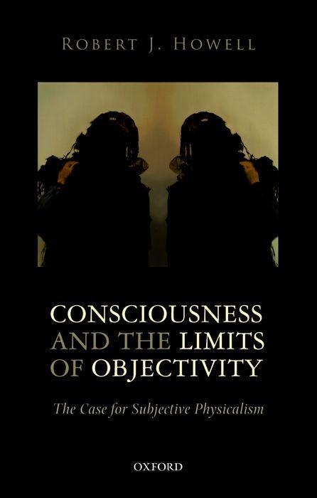 Consciousness and the Limits of Objectivity: The Case for Subjective Physicalism