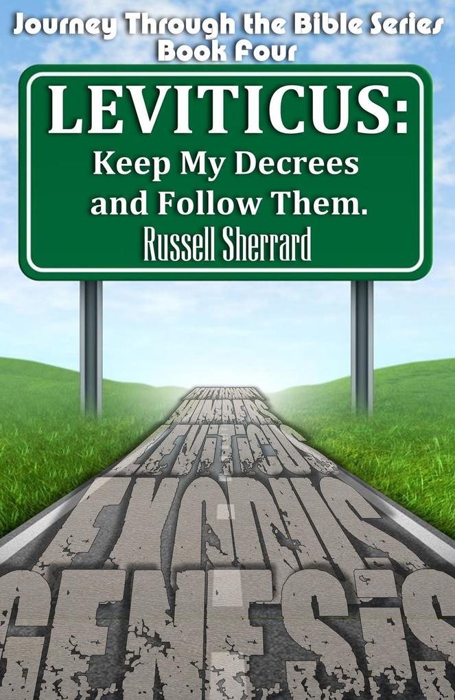 Leviticus: Keep My Decrees and Follow Them (Journey Through the Bible #4)