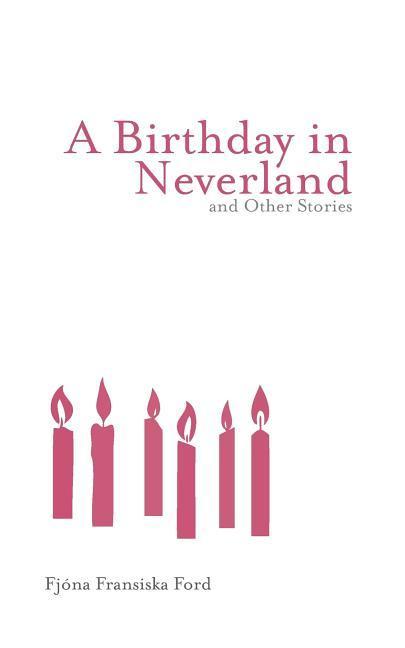 A Birthday in Neverland and Other Stories