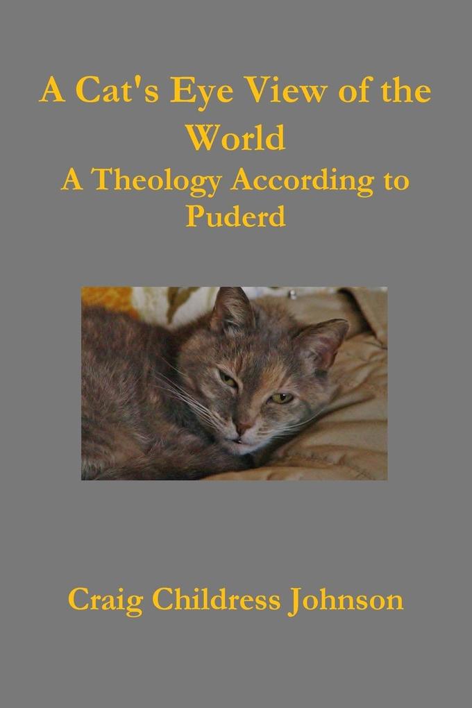 A Cat‘s Eye View of the World - Theology According to Puderd