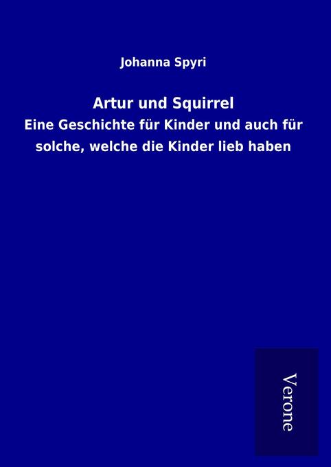 Artur und Squirrel - Johanna Spyri