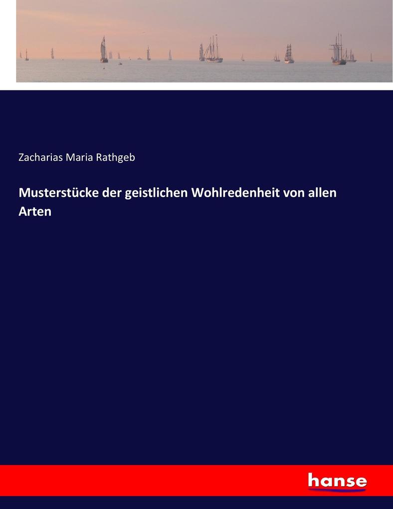 Musterstücke der geistlichen Wohlredenheit von allen Arten