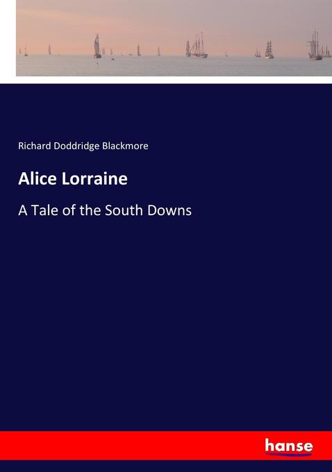 Alice Lorraine - Richard Doddridge Blackmore