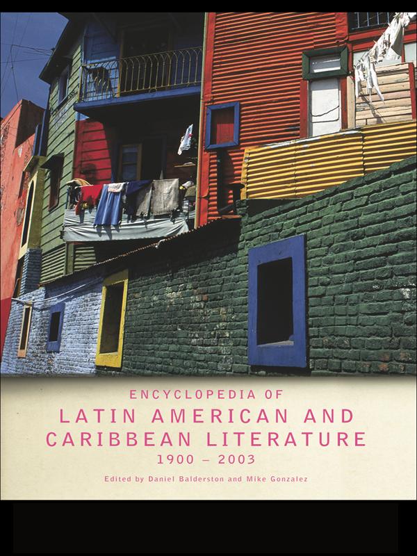 Encyclopedia of Twentieth-Century Latin American and Caribbean Literature 1900-2003