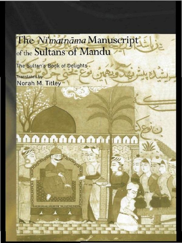 The Ni‘matnama Manuscript of the Sultans of Mandu
