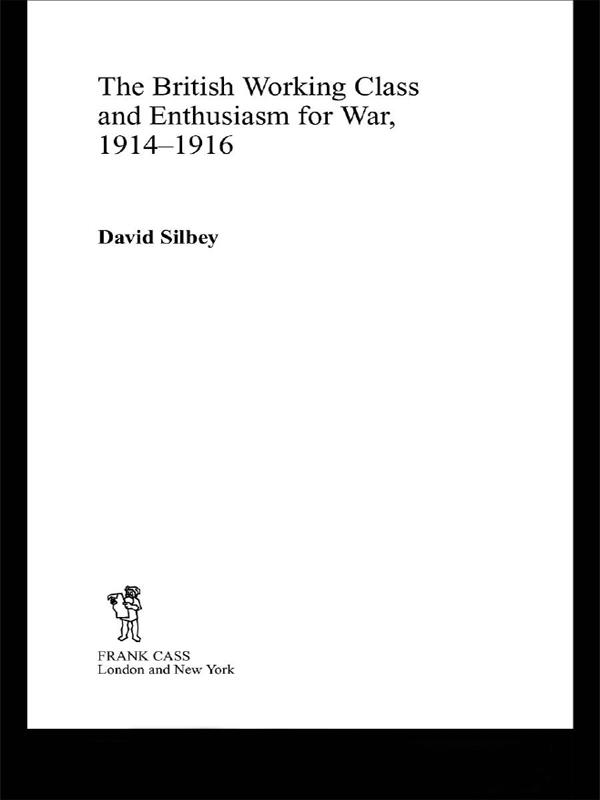 The British Working Class and Enthusiasm for War 1914-1916
