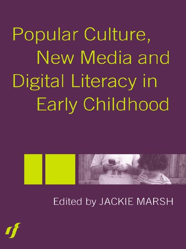 Popular Culture New Media and Digital Literacy in Early Childhood